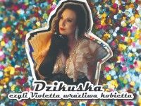 Dzikuska, czyli Violetta wrażliwa kobietta