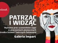 Wystawa prac uczestników zajęć w Pracowniach ODT Światowid